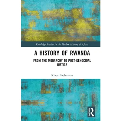 Afbeelding van Routledge Studies in the Modern History of Africa A Rwanda