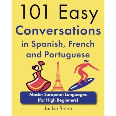 Afbeelding van 101 Easy Conversations in Spanish, French and Portuguese: Master European Language (for High Beginners)