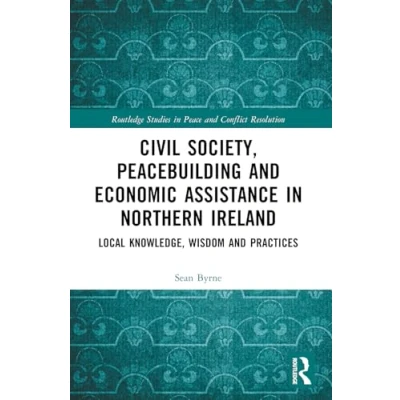 Afbeelding van Routledge Studies in Peace and Conflict Resolution Civil Society, Peacebuilding, Economic Assistance Northern Ireland