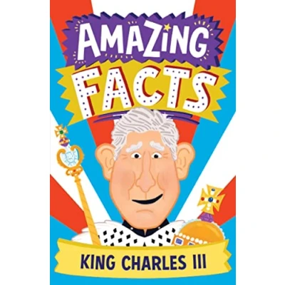 Afbeelding van Amazing Facts Every Kid Needs to Know King Charles III
