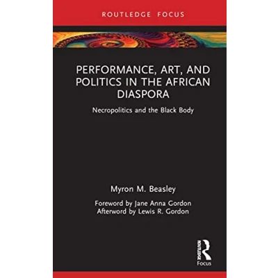 Afbeelding van Routledge Focus on Art History and Visual Studies Performance, Art, Politics in the African Diaspora