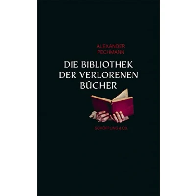 Afbeelding van Die Bibliothek der verlorenen Bücher