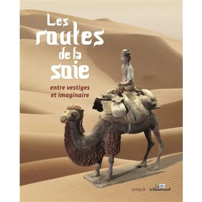 Image de Les routes de la soie : entre vestiges et imaginaires