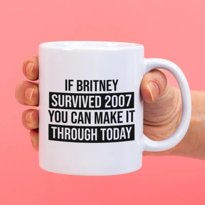 Afbeelding van Mok If Britney Survived 2007 You Can Make It Through Today