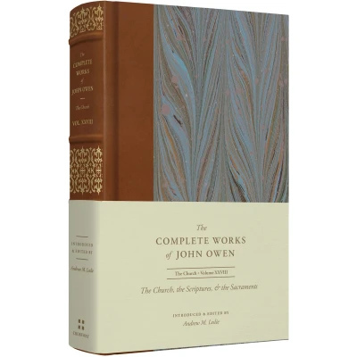 Afbeelding van the Complete Works of John Owen Church, Scriptures, and Sacraments (Volume 28)
