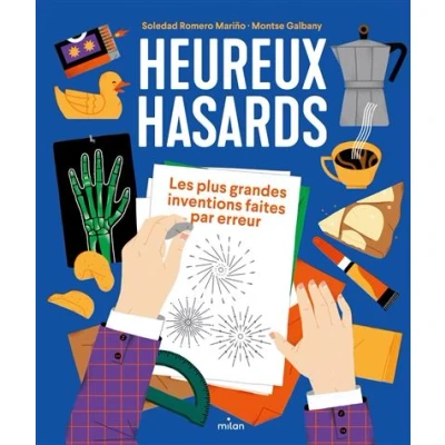 Image de Heureux hasards. Les plus grandes inventions faites par erreur