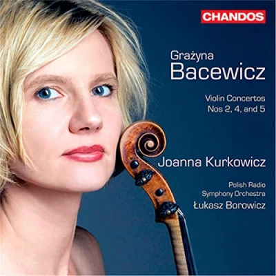 Afbeelding van Joanna Kurkowicz, Polish Radio Symphony Orchestra, Lukasz Borowicz Bacewicz: Violin Concertos Nos.2, 4 &amp; 5, Volume 2 (CD)