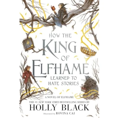Afbeelding van How the King of Elfhame Learned to Hate Stories