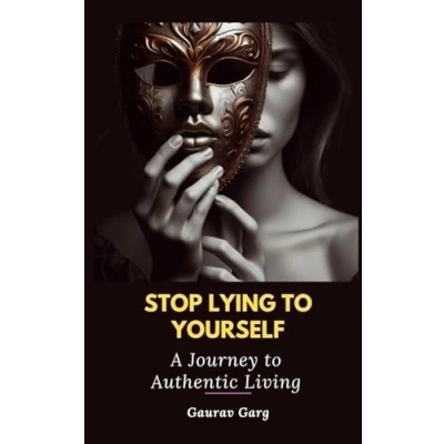 Afbeelding van Stop Lying to Yourself: A Journey Authentic Living