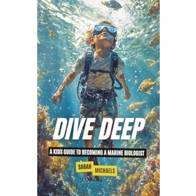 Afbeelding van Dive Deep: a Kids Guide to Becoming Marine Biologist