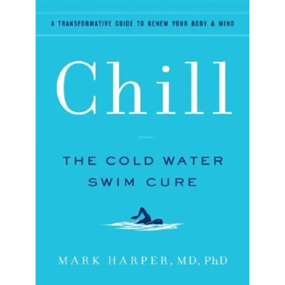 Image de Chill, The Cold Water Swim Cure