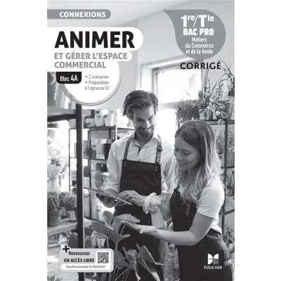 Image de Connexions ANIMER et gérer l&#039;espace commercial Bloc 4A 1re Tle Bac Pro Ed. 2024 Corrigé