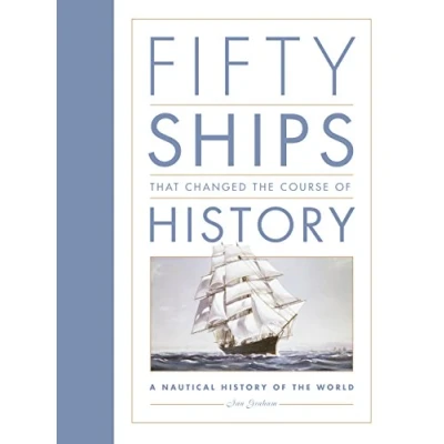 Afbeelding van Fifty Ships that Changed the Course of History