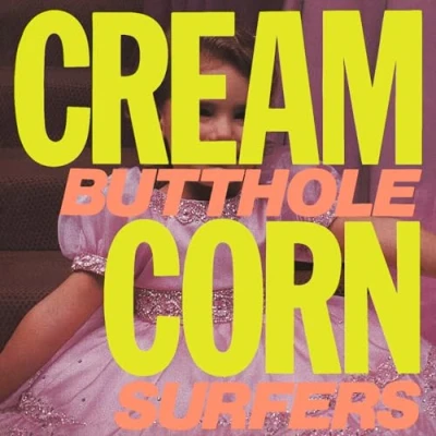 Afbeelding van Butthole Surfers Cream Corn From the Socket of Davis (Single)