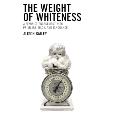 Afbeelding van Philosophy of Race The Weight Whiteness