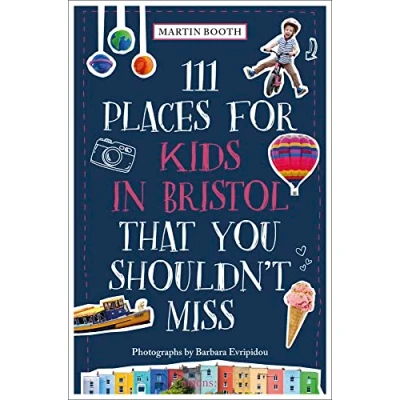 Afbeelding van 111 Places for Kids in Bristol That You Shouldn&#039;t Miss