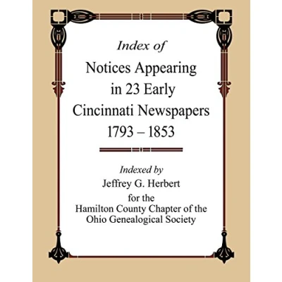 Afbeelding van Index of Notices Appearing in 23 Early Cincinnati Newspapers 1793 1853