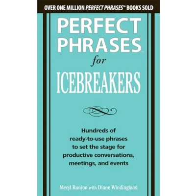 Afbeelding van Perfect Phrases for Icebreakers: Hundreds of Ready to Use Set the Stage Productive Conversations, Meetings, and Events