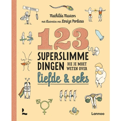 Afbeelding van 123 superslimme dingen die je moet weten over liefde en seks