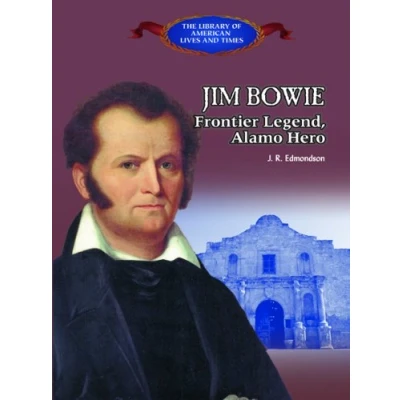 Afbeelding van Jim Bowie: Frontier Legend, Alamo Hero