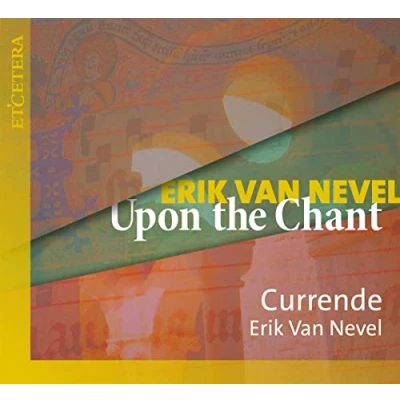 Afbeelding van Currende &amp; Erik Van Nevel Upon The Chant (CD)