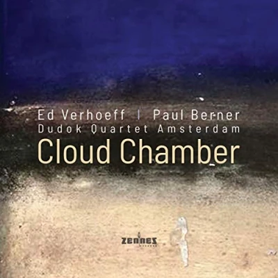 Afbeelding van Ed Verhoeff, Paul Berner &amp; Dudok Quartet Cloud Chamber (CD)