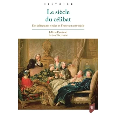 Afbeelding van LE SIECLE DU CELIBAT DES CELIBATAIRES NOBLES EN FRANCE AU 17