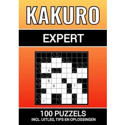 Afbeelding van Kakuro 100 Puzzels voor Experts Inclusief Uitleg, Tips en Oplossingen