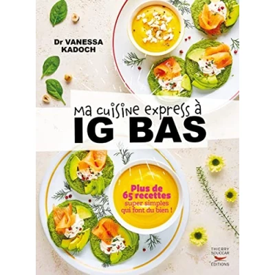Afbeelding van Ma cuisine express à IG bas Plus de 65 recettes super simples qui font du bien !