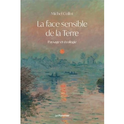 Afbeelding van LA FACE SENSIBLE DE TERRE PAYSAGE ET ECOLOGIE