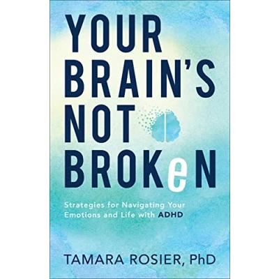 Afbeelding van Your Brain`s Not Broken Strategies for Navigating Emotions and Life with ADHD