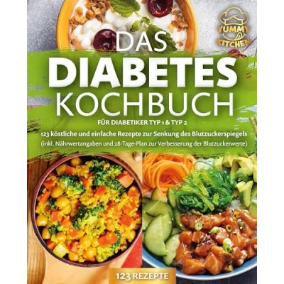 Afbeelding van Das Diabetes Kochbuch für Diabetiker Typ 1 &amp; 2: 123 köstliche und einfache Rezepte zur Senkung des Blutzuckerspiegels (inkl. Nährwertangaben 28 Tage Plan Verbesserung der Blutzuckerwerte)