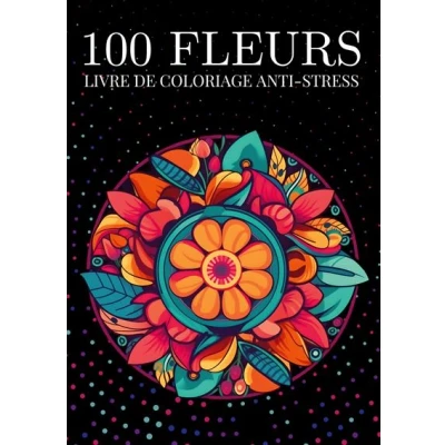 Image de 100 fleurs Livre de coloriage anti stress pour adulte