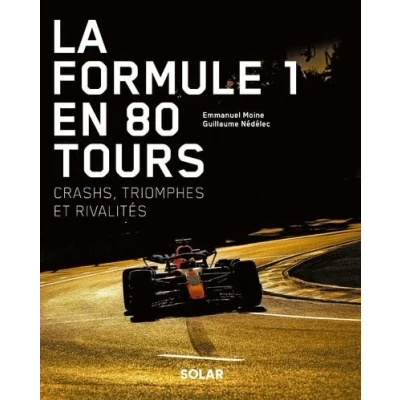 Image de La Formule 1 en 80 tours Crashs, triomphes et rivalités