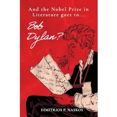 Afbeelding van And the Nobel Prize in Literature Goes to . Bob Dylan?