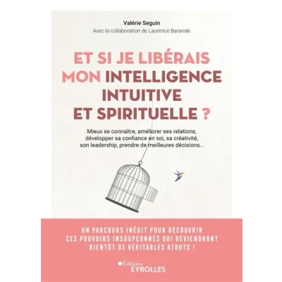 Image de et si je libérais mon intelligence intuitive spirituelle ?