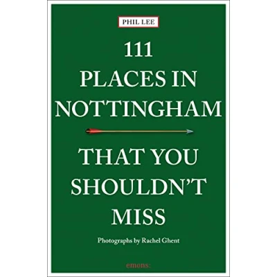 Afbeelding van 111 Places in Nottingham That You Shouldn&#039;t Miss