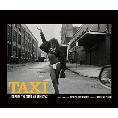 Image de Joseph Rodriguez Taxi, Journey Through my Windows 1977 1987 /anglais