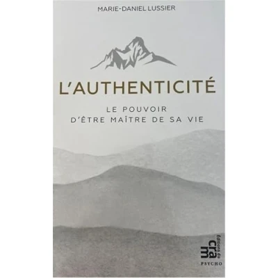Afbeelding van L&#039;AUTHENTICITE LE POUVOIR D&#039;ETRE MAITRE DE SA VIE