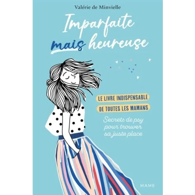 Image de Imparfaite mais heureuse Le livre indispensable de toutes les mamans Secrets psy pour trouver