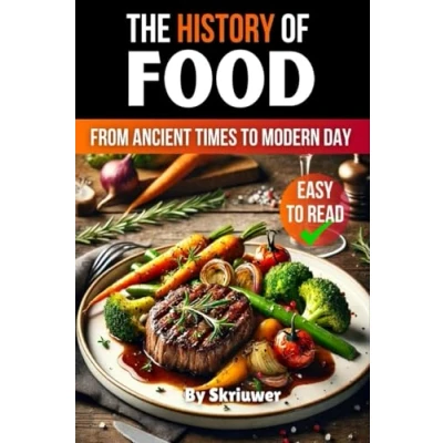 Afbeelding van The History of Food: From Ancient Times to Modern Day
