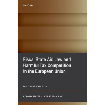 Afbeelding van Oxford Studies in European Law Fiscal State Aid and Harmful Tax Competition the Union