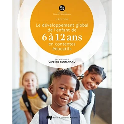 Afbeelding van Le développement global de l&#039;enfant 6 à 12 ans en contextes éducatifs, 2e Ed.