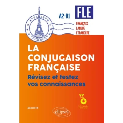 Image de FLE (français langue étrangère). La conjugaison française. Révisez et testez vos connaissances A2 B1 (avec fichiers audio)