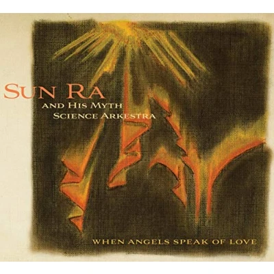 Afbeelding van Sun Ra &amp; His Myth Arkestra When Angels Speak Of Love (CD)