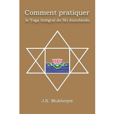 Afbeelding van Comment pratiquer le yoga integral de sri aurobindo