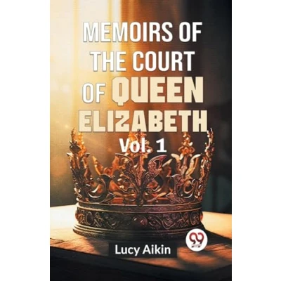 Afbeelding van Memoirs Of The Court Queen Elizabeth Vol.1
