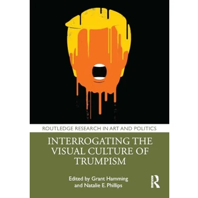Afbeelding van Routledge Research in Art and Politics Interrogating the Visual Culture of Trumpism