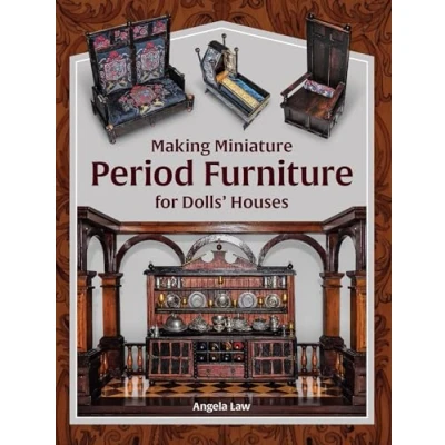 Afbeelding van Making Miniature Period Furniture for Dolls’ Houses