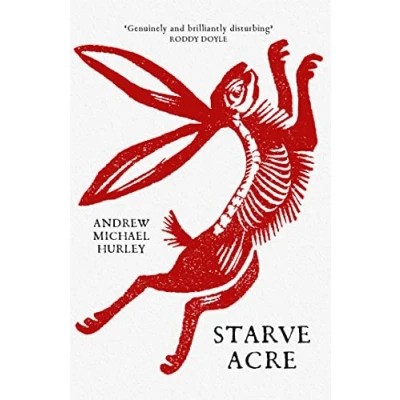 Afbeelding van Starve Acre &#039;Beautifully written and triumphantly creepy&#039; Mail on Sunday